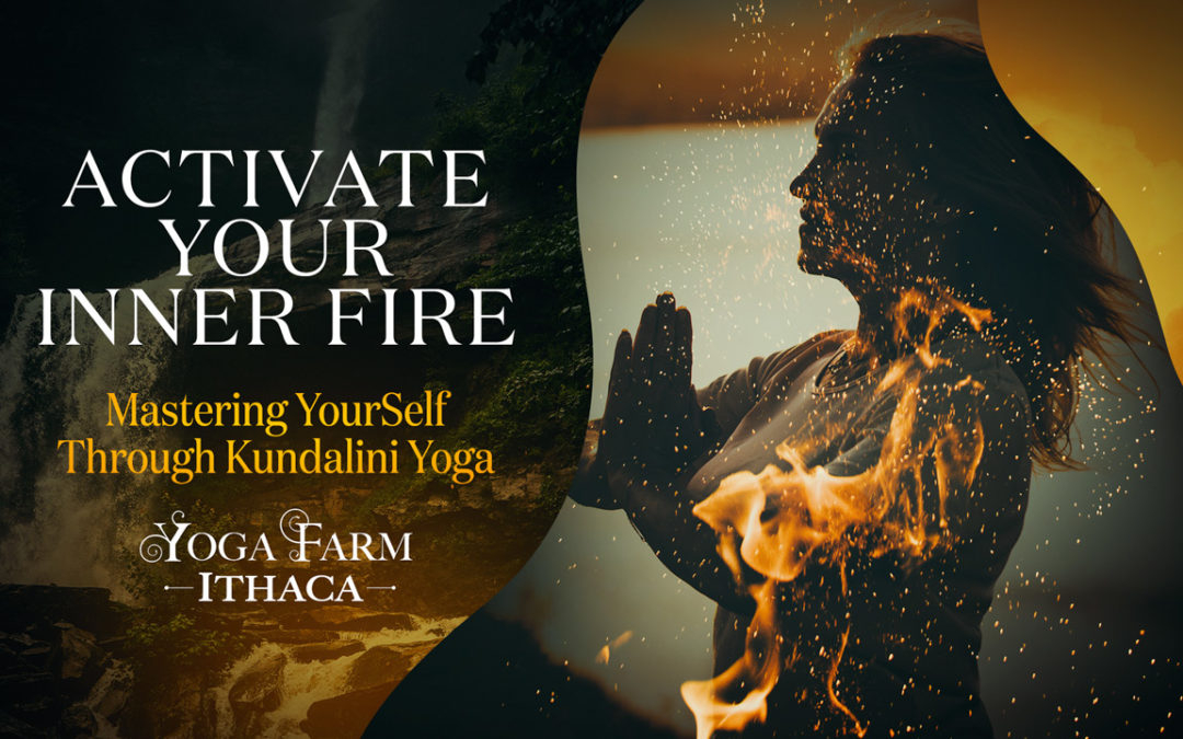 Activate Your Inner Fire: Mastering YourSelf Through Kundalini Yoga