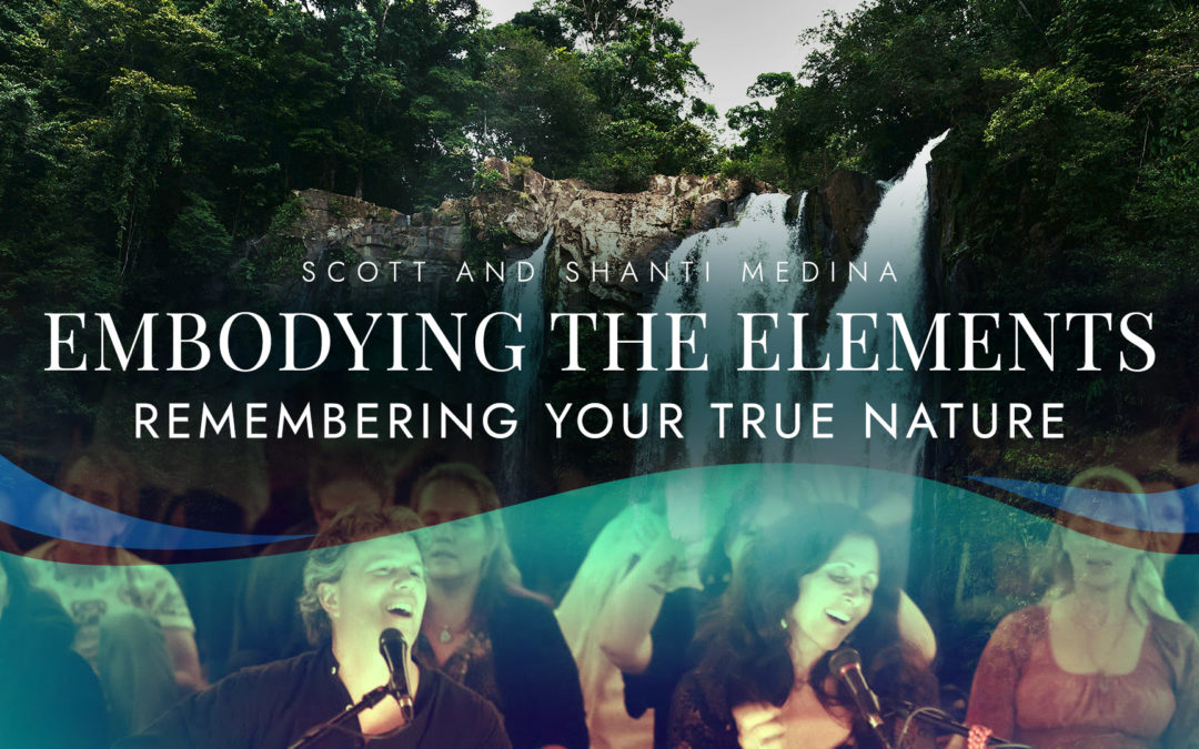 Embodying The Elements: Remembering Your True Nature
