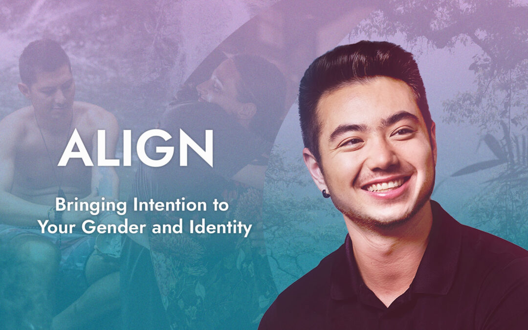 ALIGN: Bringing Intention to Your Gender and Identity