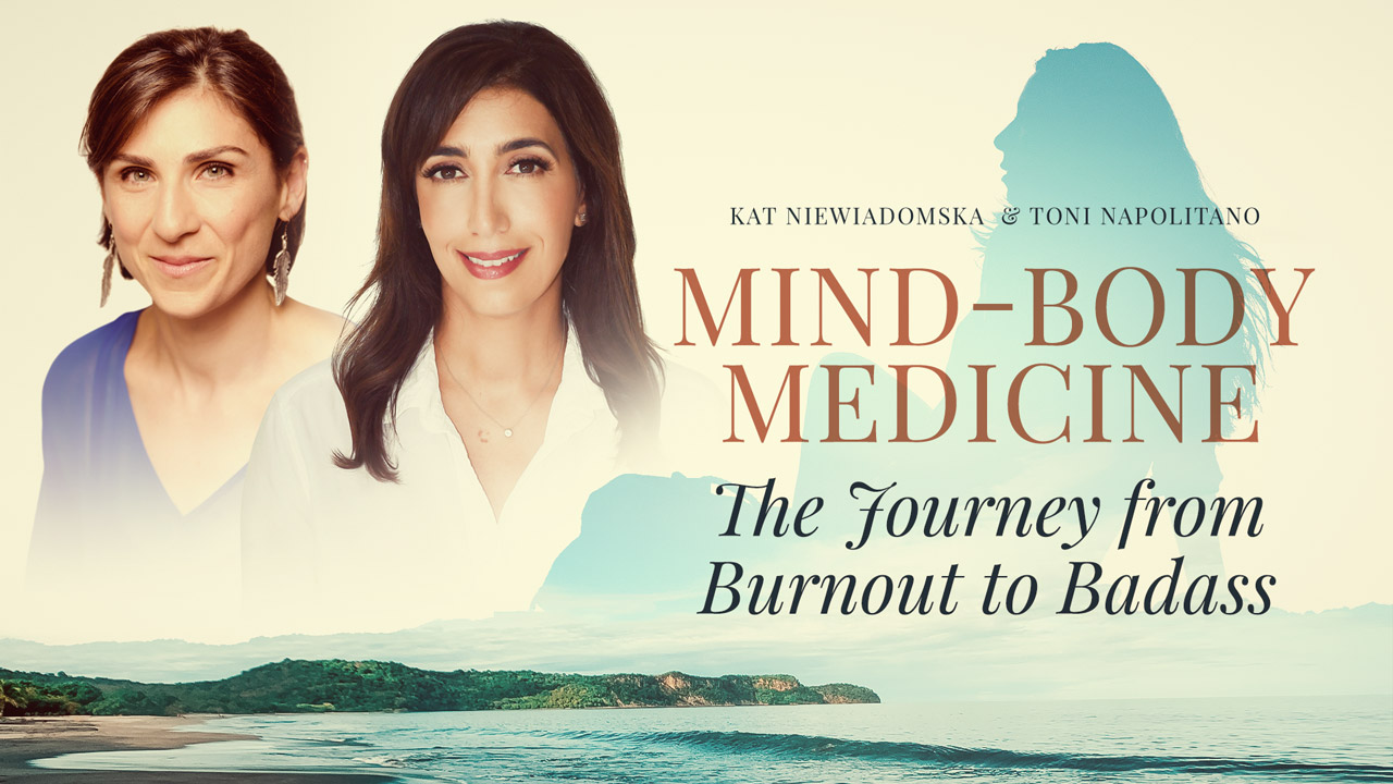 Mind-Body Medicine: The Journey from Burnout to Badass