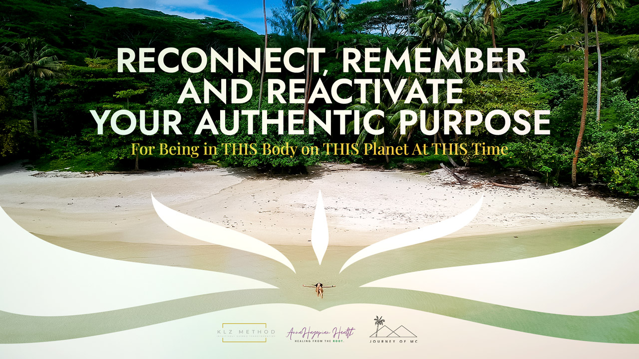 Reconnect, Remember and Reactivate Your Authentic Purpose