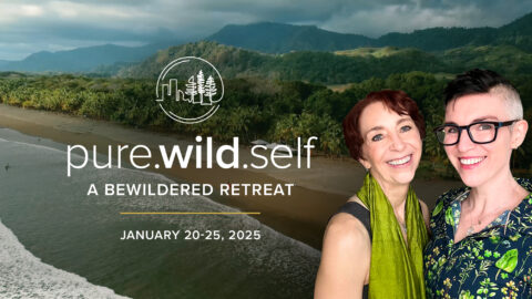 Pure.Wild.Self: A Bewildered Retreat | Martha Beck and Rowan Mangan ...