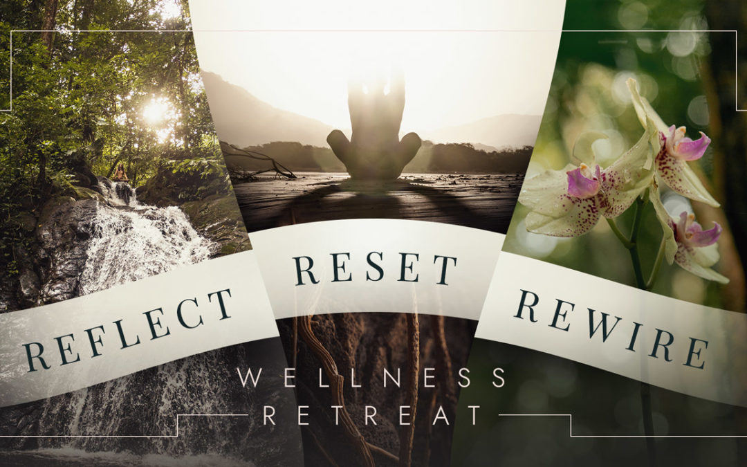 Reflect, Reset, Rewire – Wellness Retreat